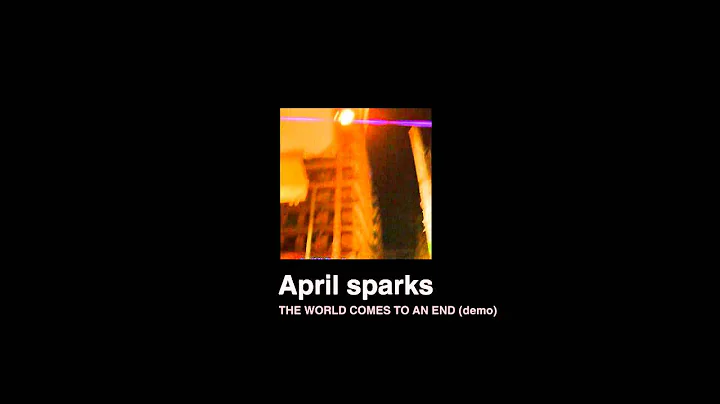 April sparks - the world comes to an end (demo)