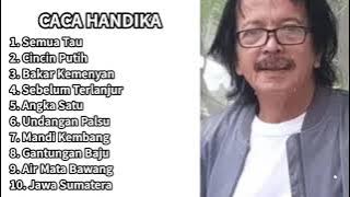 Caca Handika - Semua Tau, Jawa Sumatera Full Album Top #cacahandika