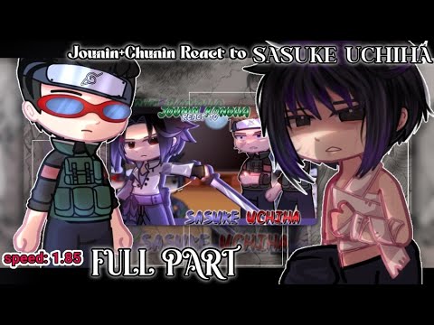 Jounin Konoha 3 Chunin React To Sasuke Full Part Speed 1 85 Read Description 