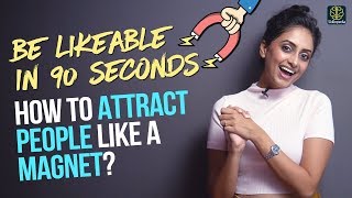 Be more Likeable! How to attract people like a magnet? Make people  like you instantly!