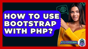 How To Use Bootstrap With PHP? - Next LVL Programming