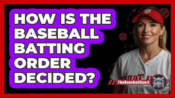 How Is The Baseball Batting Order Decided?