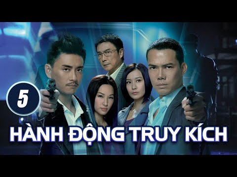 Hành Động Truy Kích tập 5 (tiếng Việt) | Tạ Thiên Hoa, Huỳnh Tông Trạch, Từ Tử San | TVB 2011