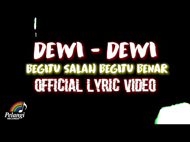Dewi Dewi - Begitu Salah Begitu Benar (Official Lyric Video) class=