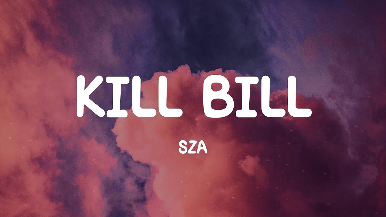 Kill Bill - SZA (Lyrics) - YouTube