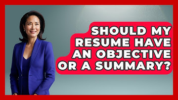 Should My Resume Have An Objective Or A Summary? - Learn As An Adult