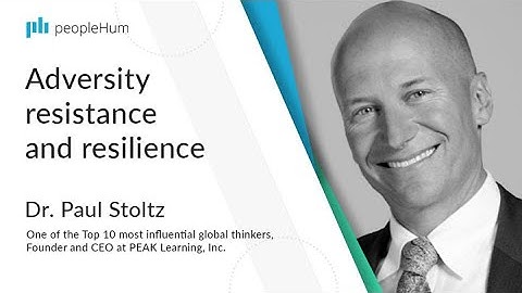 Adversity resistance and resilience | Dr. Paul Stoltz | peopleHum