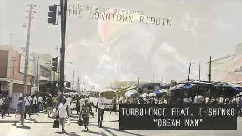 Turbulence feat. I Shenko - Obeah Man [The Downtown Riddim - Riddim Wise]