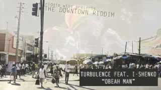 Miniatura de vídeo de "Turbulence feat. I Shenko - Obeah Man [The Downtown Riddim - Riddim Wise]"