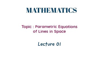 Parametric Equations of Lines in Space