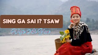 Sing Ga Sai I?  Tsaw - Waje Ah Yaw( Kachin Old Song) Original, Mahkawn Dingsa