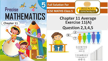 "AVERAGE" CHAPTER 11 /,EX.11 (A), precise mathematics class 5 #average #binas eduworld   #icse board