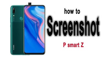how to take screenshot huawei p smart z
