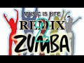 MUSIC IS LIFE | ZUMBA 2 REMIX