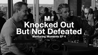 Mentoring Moments | Episode 4: Knocked Out But Not Defeated