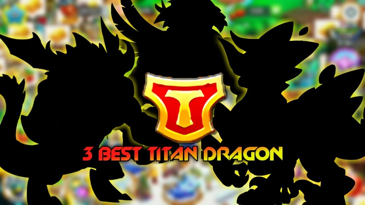 TOP 3 BEST TITAN DRAGON IN DRAGON CITY
