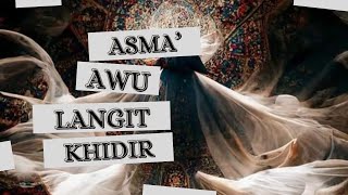 ASMA' AWU LANGIT KHIDIR