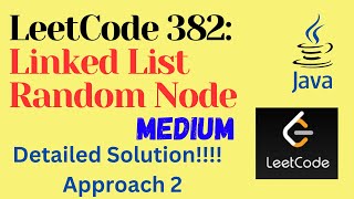 LeetCode 382 : Linked List Random Node || MEDIUM || JAVA || Detailed Solution || Approach 2