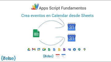 Apps Script Fundamentos 09 - Crea eventos en Calendar desde  Hojas de Cálculo