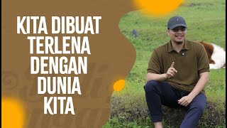 Video Pendek: Kita dibuat terlena dengan dunia kita - Ustadz Fakhrur Rodhi Al Hendan, SH