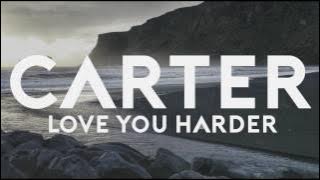 Carter - Love You Harder
