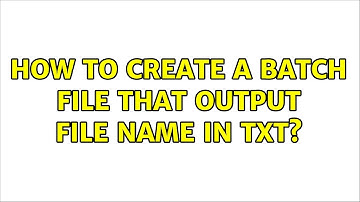 How to create a batch file that output file name in txt? (2 Solutions!!)