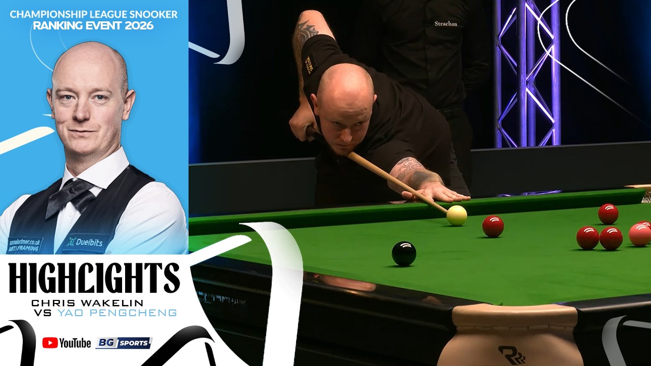 HIGHLIGHTS : Chris Wakelin vs Yao Pengcheng | Championship League Snooker Ranking Event 2026
