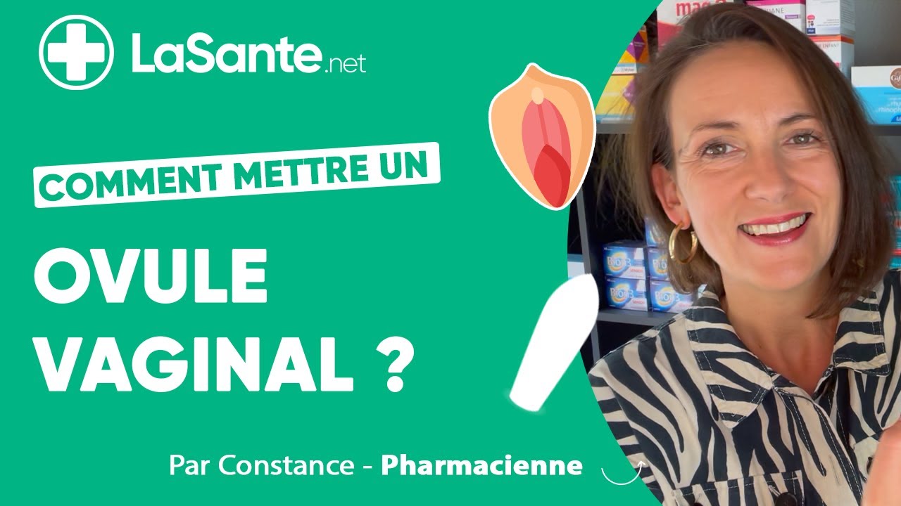 Comment on met un ovule dans le vagin ?