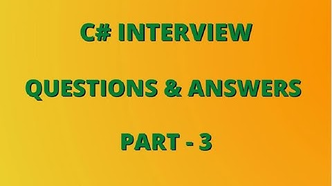C# Interview Questions | C# Interview Questions And Answers | C Sharp Developer  | Csharp - Part 3