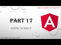 PART 17 - Understand ASYNC versus BEHAVIOR SUBJECT in ANGULAR in detail with live easy examples