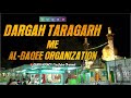 Dargah taragarh me albaqee organization  dargah shahemeeran ra  taragarh ajmer rajasthan