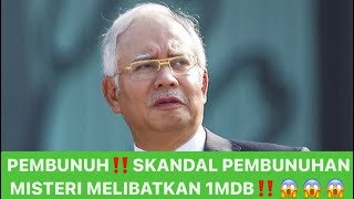 1MDB: SKANDAL PEMBUNUHAN MELIBATKAN BOSKU NAJIB⁉️⁉️