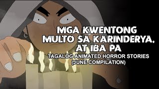 Mga Kwentong Multo sa Karinderya, at iba pa | Tagalog Animated Horror Stories | June Compilation