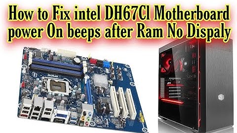 How to Fix intel DH67Cl Motherboard power On beeps after Ram No Dispaly Update Bios