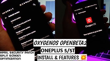 Oneplus 5 & 5T Oxygen OS Open Beta 2 Update | April Security Patch | Split Screen Optimization