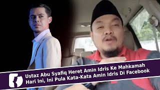 Ustaz Abu Syafiq Heret Amin Idris Ke Mahkamah Hari Ini Ini Pula Kata Kata Amin Idris Di Facebook Youtube