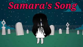 Samara's Song (with lyrics)/The Ring/Gacha Club.