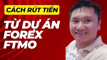 Cách rút tiền từ dự án Forex FTMO | Thanh Toàn MMO