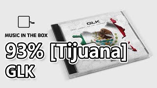 93% [Tijuana] - GLK (Music box version)