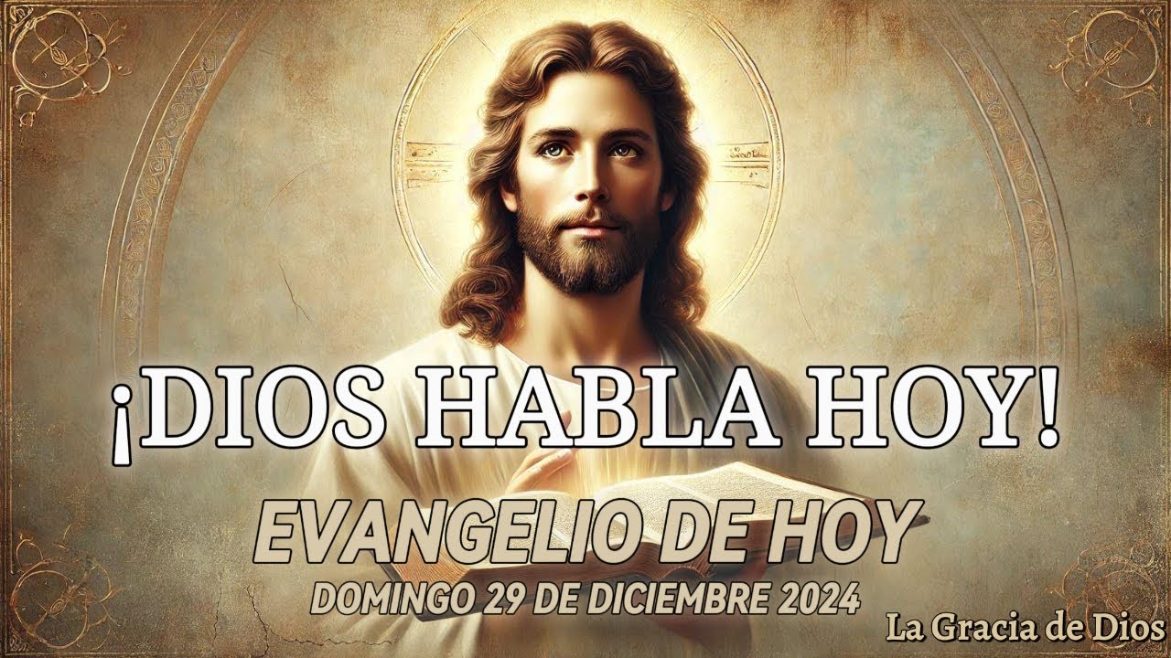 Evangelio y Lecturas de hoy Domingo 29 de Diciembre 2024 | Evangelio ...