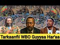 Oduu Guyyaa Har Aa Tarkaanfii WBO Ammee Adooleessa 26 2025 Oduu Guyyaa Har Aa Tarkaanfii WBO Ammee Adooleessa 26 2025