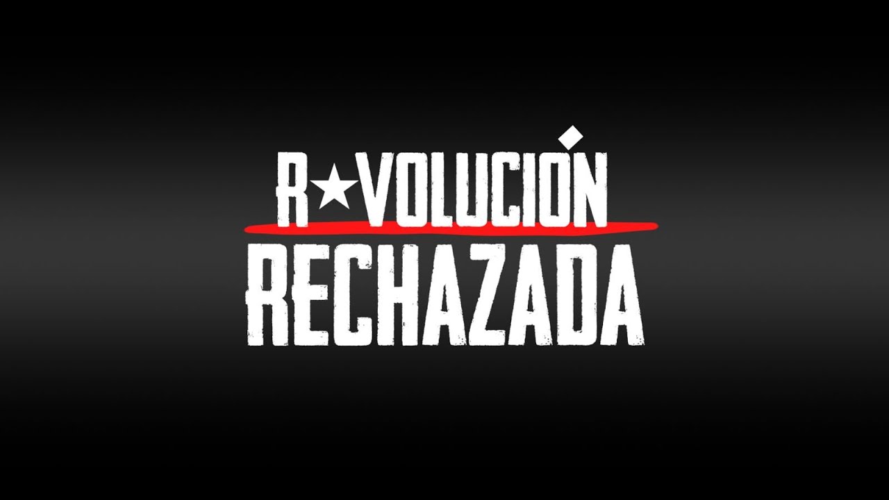 Documental: Revolución Rechazada, el fracaso del 
