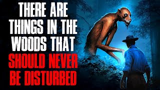 There Are Things in the Woods That Should Never Be Disturbed.