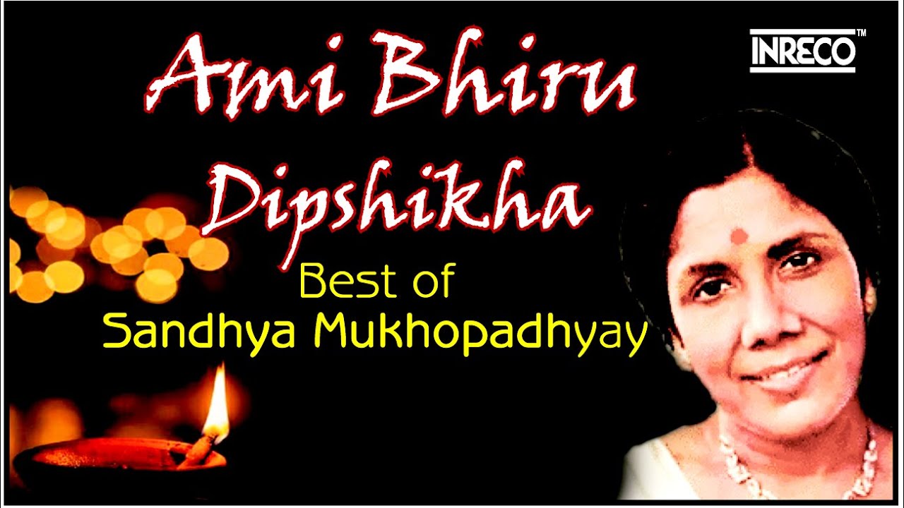 Best Of Sandhya Mukhopadhyay  Ami Bhiru Dipshikha  Sandhya Mukherjee Songs  O Pakhi Aaj Tui Jasne