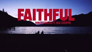 MACKLEMORE - FAITHFUL FT NLE CHOPPA (OFFICIAL LYRIC VIDEO)