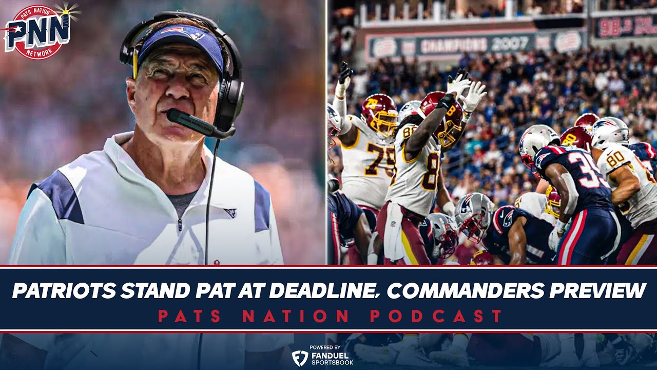 Patriots stand pat at trade deadline, Commanders preview Patriot