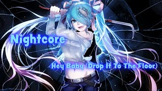 Nightcore - Hey Baby (Drop It To The Floor)