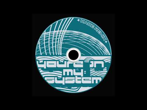 the system - you're in my system [kade remix]