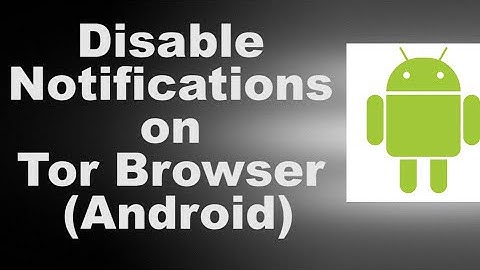 Disable Notifications on Tor Browser Android