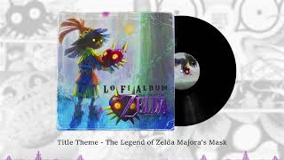 Title Theme  – The Legend of Zelda Majoras Mask Lo-Fi Version 🌙